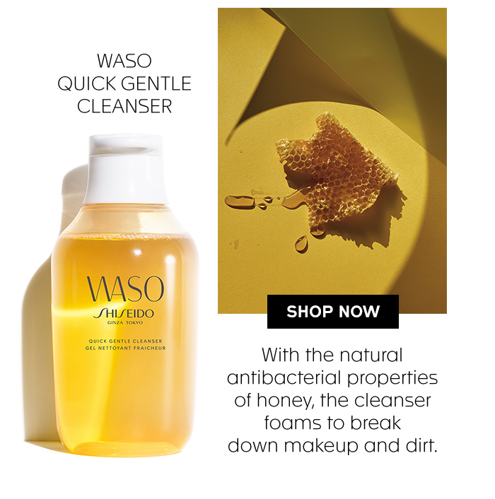 Shiseido Waso Quick Gentle Cleanser 150 ml. คลีนเซอร์น้ำผึ้งล้างเครื่องสำอางและล้างหน้าในขณะเดียวกัน สำหรับทุกสภาพผิว ด้วยพลังธรรมชาติจากน้ำผึ้งญี่ปุ่น เข้าสลายเครื่องสำอาง ครีมกันแดด แม้ชนิดติดทน ได้อย่างหมดจด โดยไม่ทิ้งความมัน หรือเหนียวเหนอ